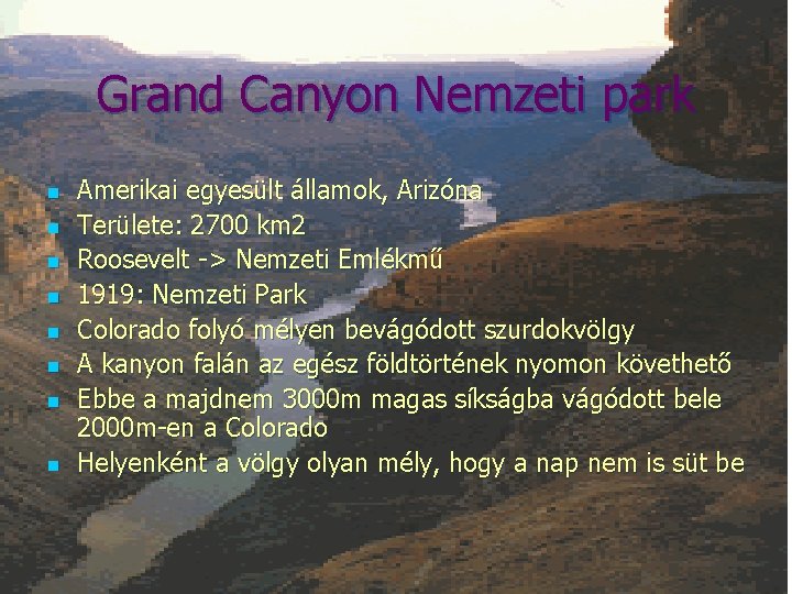 Grand Canyon Nemzeti park n n n n Amerikai egyesült államok, Arizóna Területe: 2700 Grand Canyon Nemzeti park n n n n Amerikai egyesült államok, Arizóna Területe: 2700