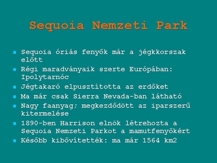 Sequoia Nemzeti Park n n n n Sequoia óriás fenyők már a jégkkorszak előtt