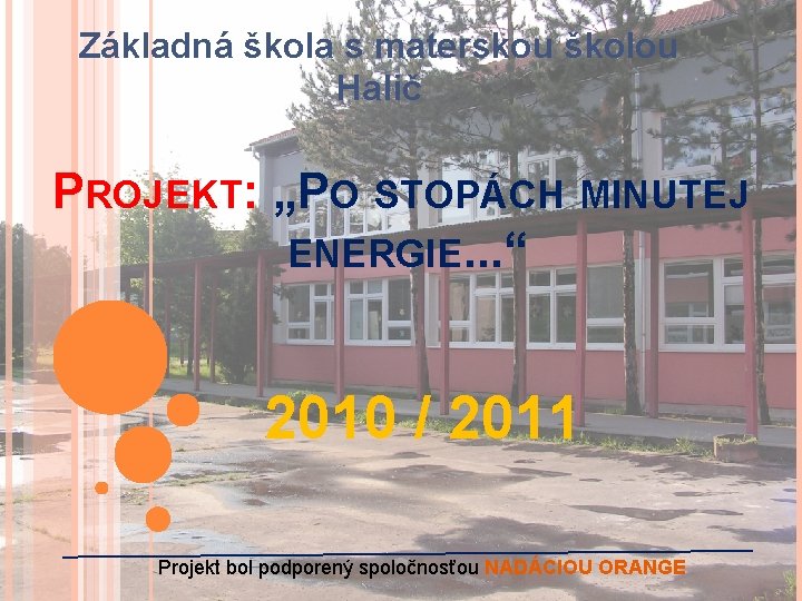 Základná škola s materskou školou Halič PROJEKT: „PO STOPÁCH MINUTEJ ENERGIE. . . “