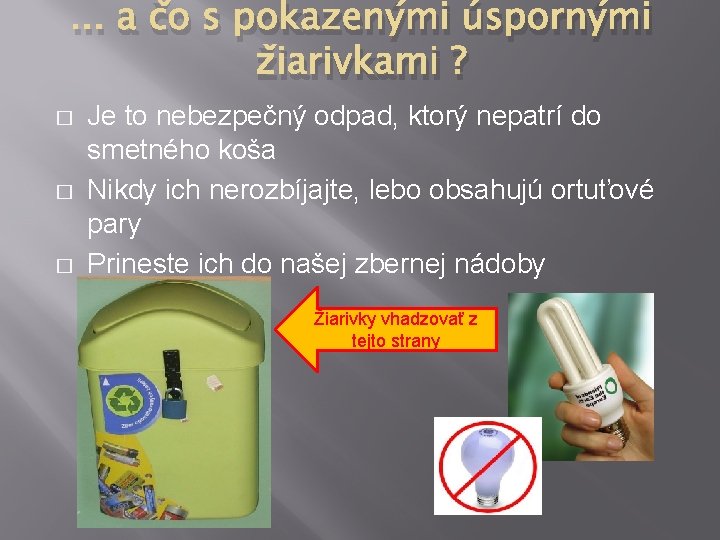 . . . a čo s pokazenými úspornými žiarivkami ? � � � Je