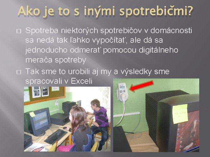 Ako je to s inými spotrebičmi? � � Spotreba niektorých spotrebičov v domácnosti sa