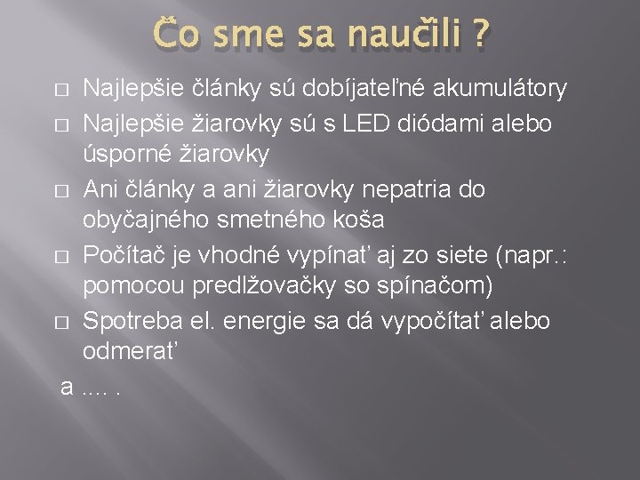 Čo sme sa naučili ? Najlepšie články sú dobíjateľné akumulátory � Najlepšie žiarovky sú