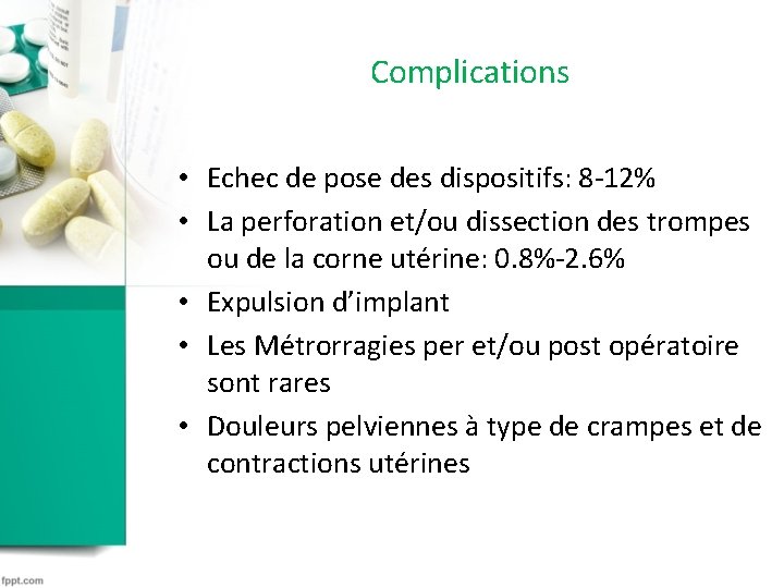 Complications • Echec de pose des dispositifs: 8 -12% • La perforation et/ou dissection Complications • Echec de pose des dispositifs: 8 -12% • La perforation et/ou dissection