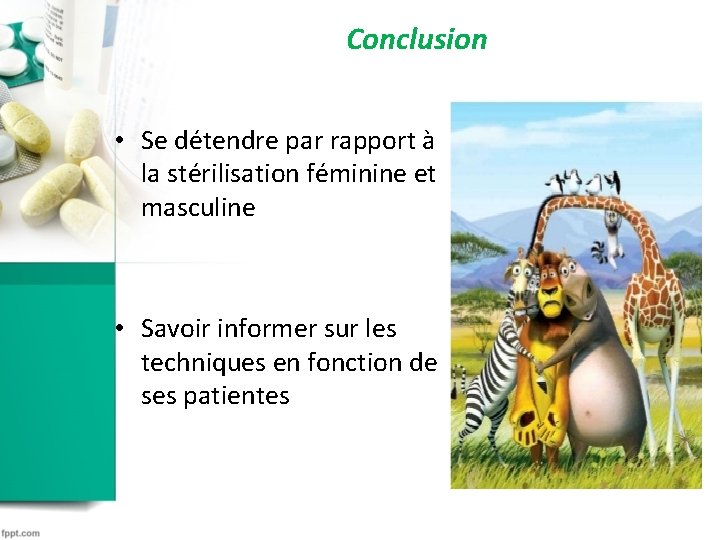 Conclusion • Se détendre par rapport à la stérilisation féminine et masculine • Savoir Conclusion • Se détendre par rapport à la stérilisation féminine et masculine • Savoir