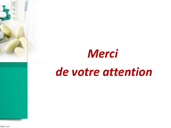 Merci de votre attention Merci de votre attention