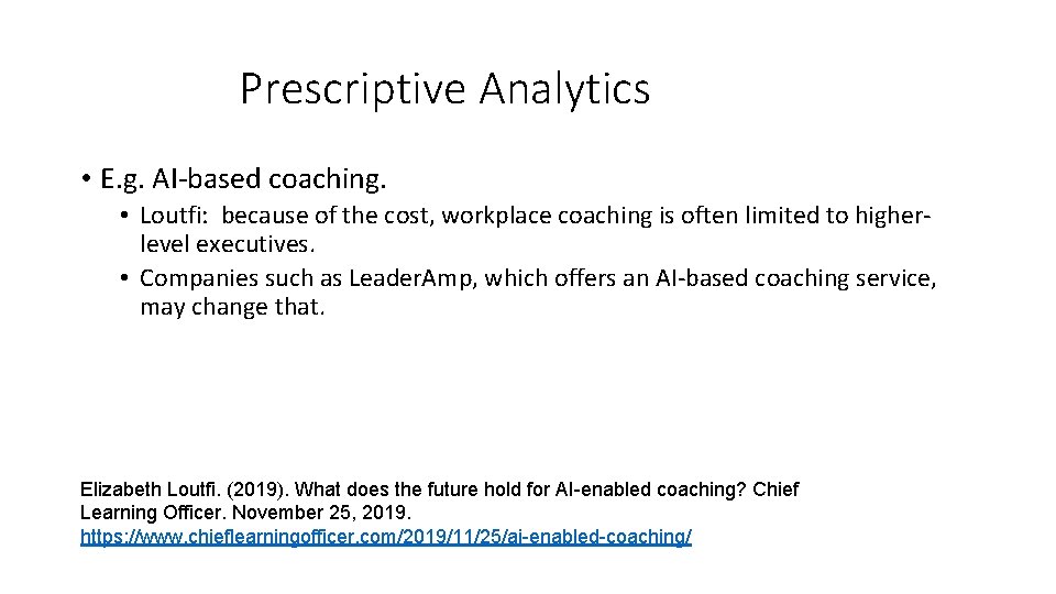 Prescriptive Analytics • E. g. AI-based coaching. • Loutfi: because of the cost, workplace