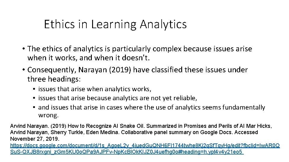 Ethics in Learning Analytics • The ethics of analytics is particularly complex because issues