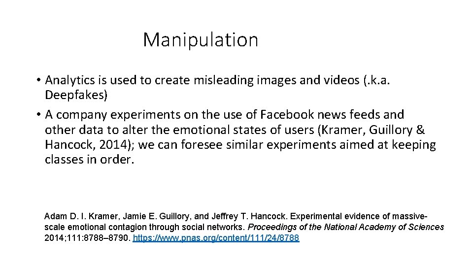 Manipulation • Analytics is used to create misleading images and videos (. k. a.