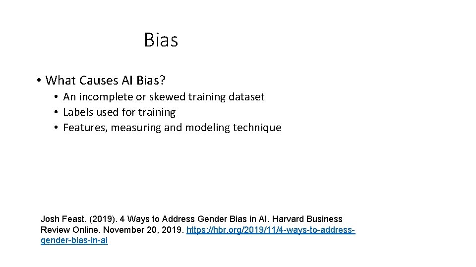 Bias • What Causes AI Bias? • An incomplete or skewed training dataset •