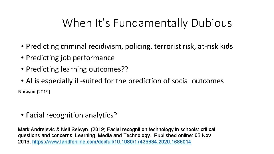 When It’s Fundamentally Dubious • Predicting criminal recidivism, policing, terrorist risk, at-risk kids •