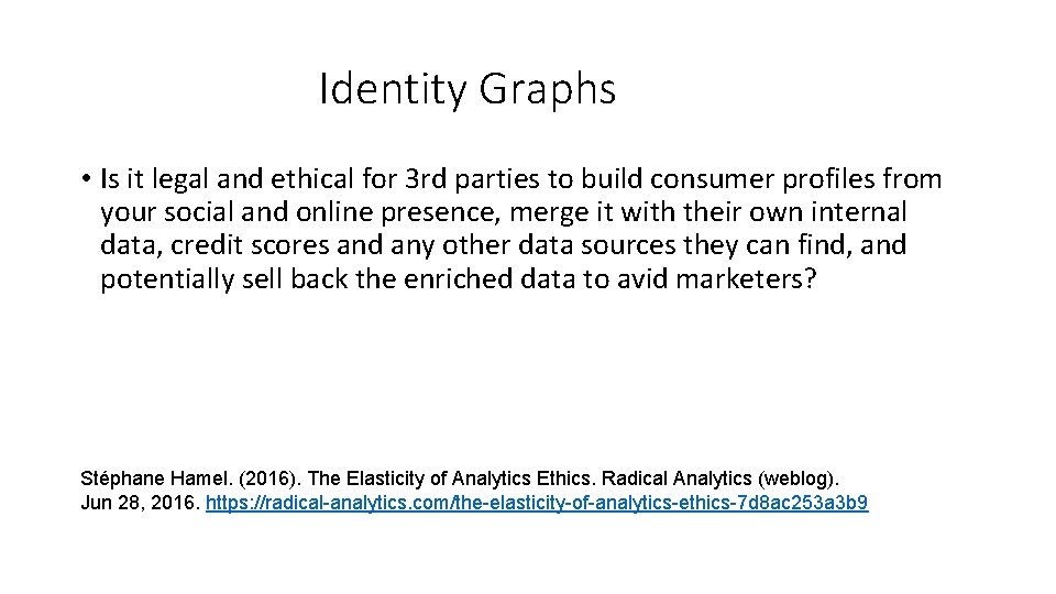 Identity Graphs • Is it legal and ethical for 3 rd parties to build