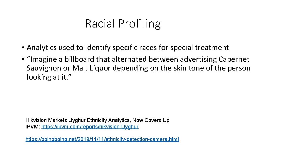 Racial Profiling • Analytics used to identify specific races for special treatment • “Imagine