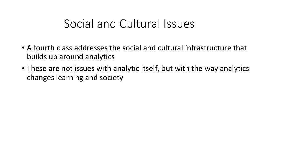 Social and Cultural Issues • A fourth class addresses the social and cultural infrastructure