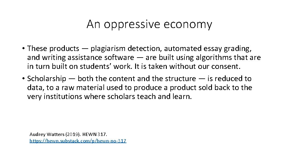 An oppressive economy • These products — plagiarism detection, automated essay grading, and writing