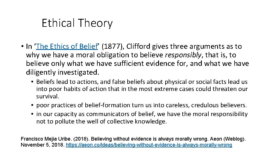 Ethical Theory • In ‘The Ethics of Belief’ (1877), Clifford gives three arguments as