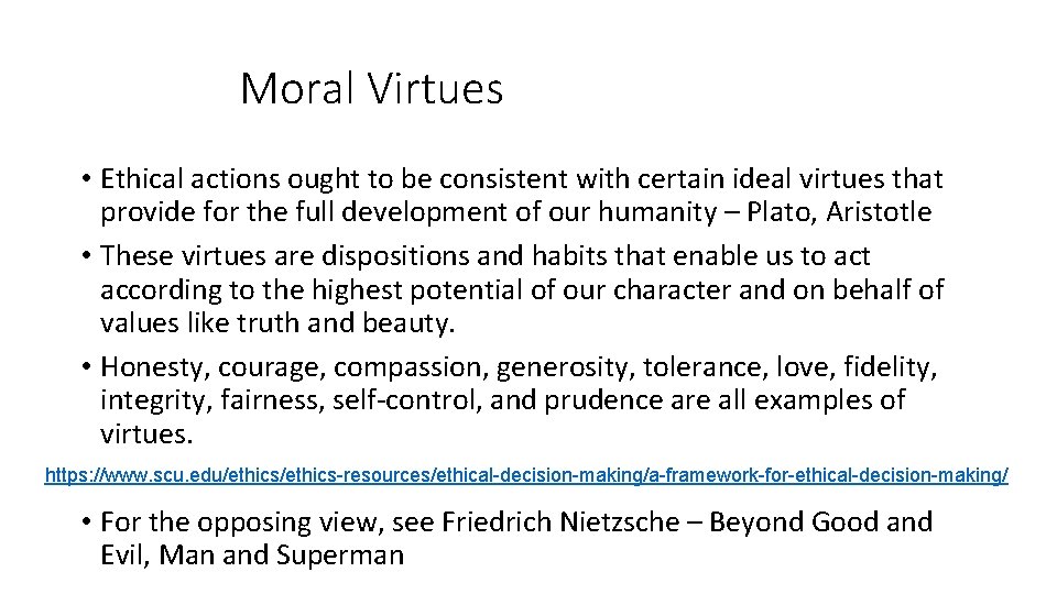 Moral Virtues • Ethical actions ought to be consistent with certain ideal virtues that