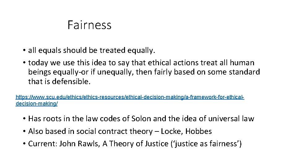 Fairness • all equals should be treated equally. • today we use this idea