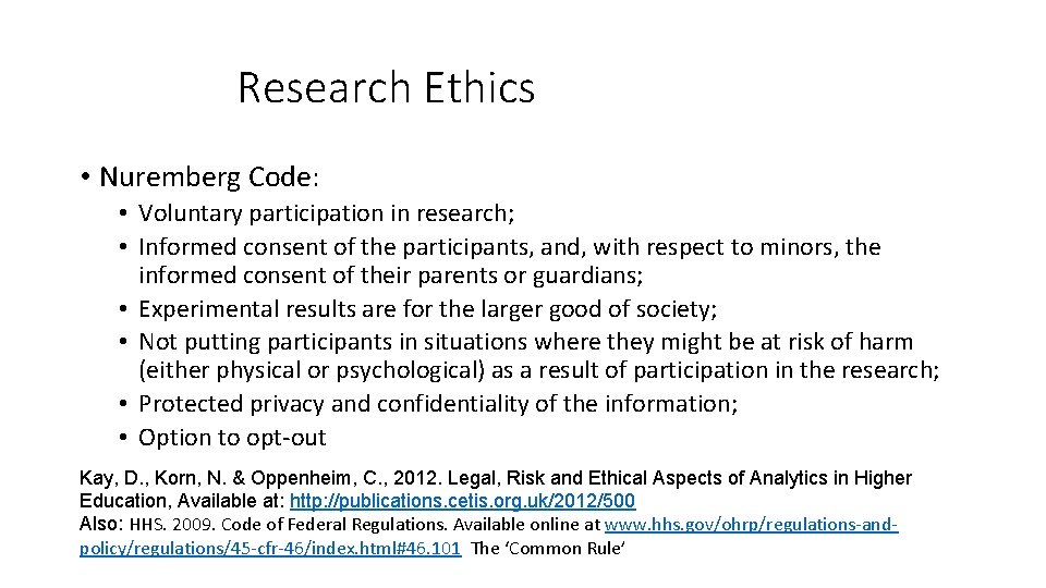 Research Ethics • Nuremberg Code: • Voluntary participation in research; • Informed consent of