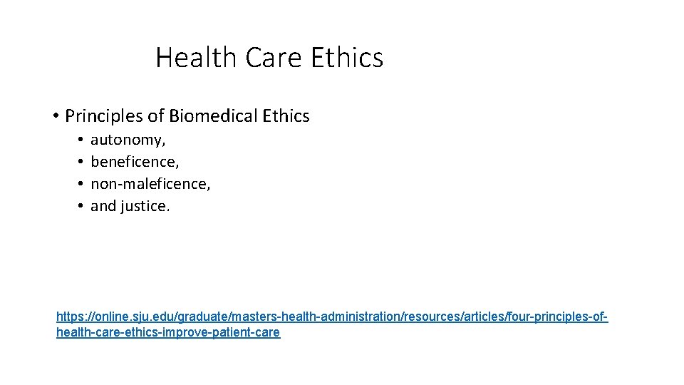 Health Care Ethics • Principles of Biomedical Ethics • • autonomy, beneficence, non-maleficence, and
