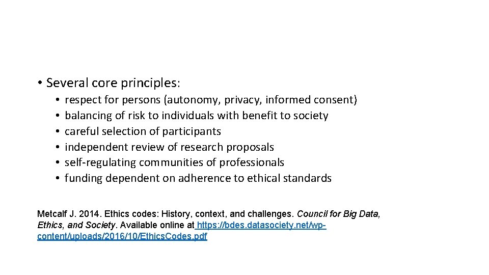  • Several core principles: • • • respect for persons (autonomy, privacy, informed