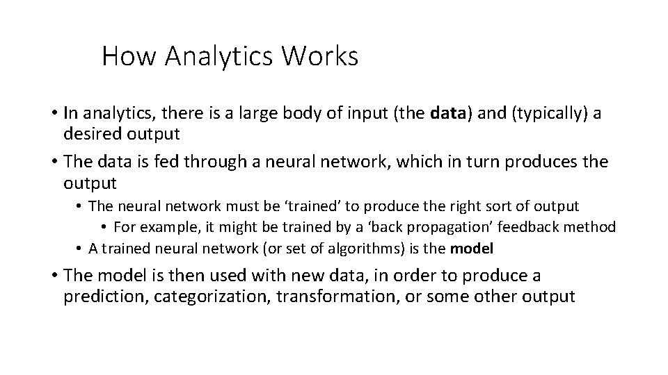 How Analytics Works • In analytics, there is a large body of input (the