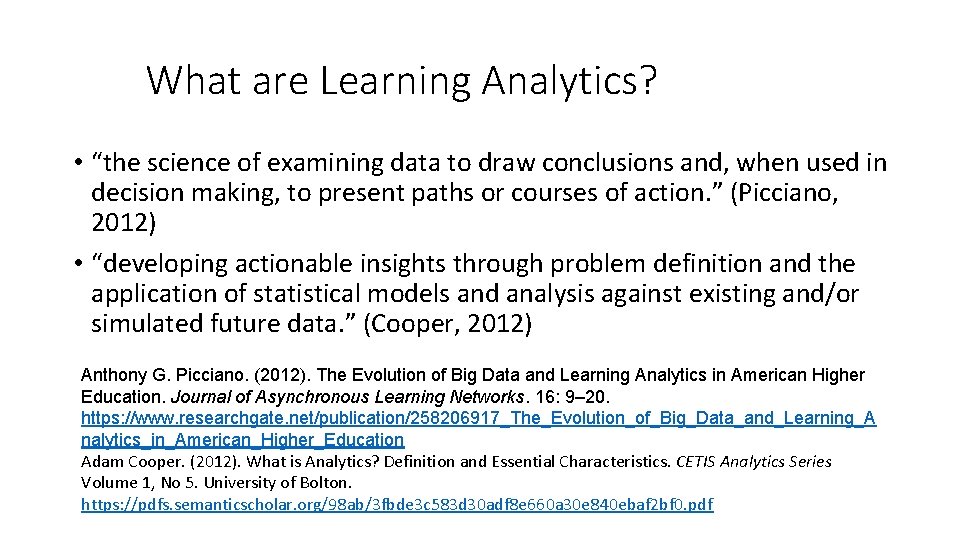 What are Learning Analytics? • “the science of examining data to draw conclusions and,