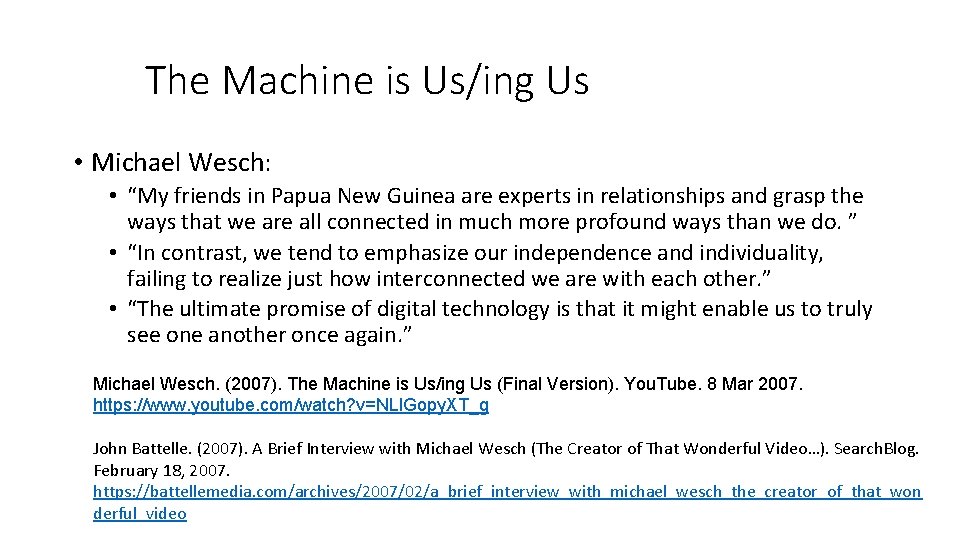 The Machine is Us/ing Us • Michael Wesch: • “My friends in Papua New