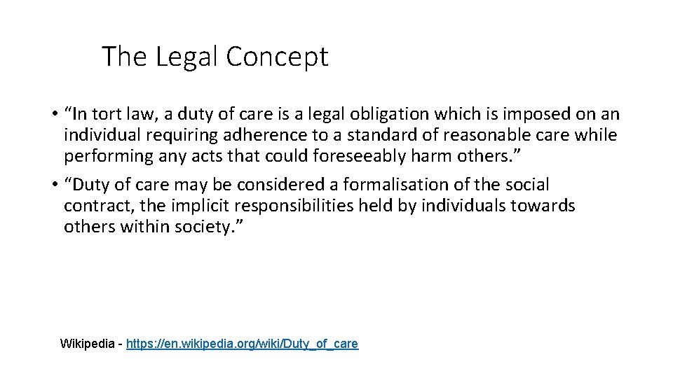 The Legal Concept • “In tort law, a duty of care is a legal