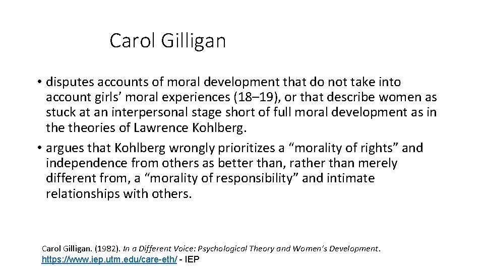 Carol Gilligan • disputes accounts of moral development that do not take into account