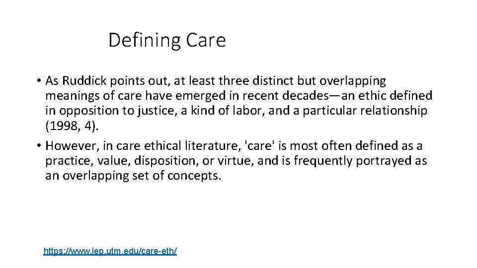 Defining Care • As Ruddick points out, at least three distinct but overlapping meanings