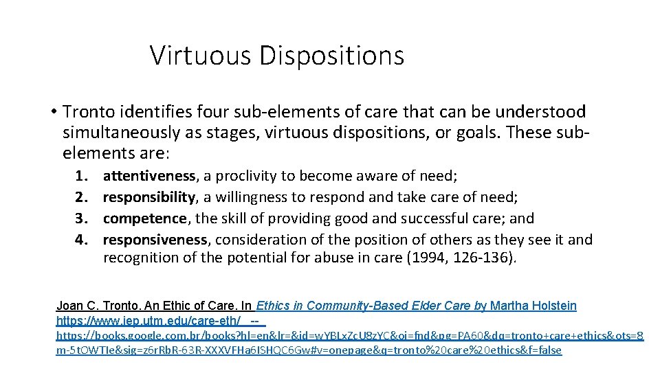 Virtuous Dispositions • Tronto identifies four sub-elements of care that can be understood simultaneously