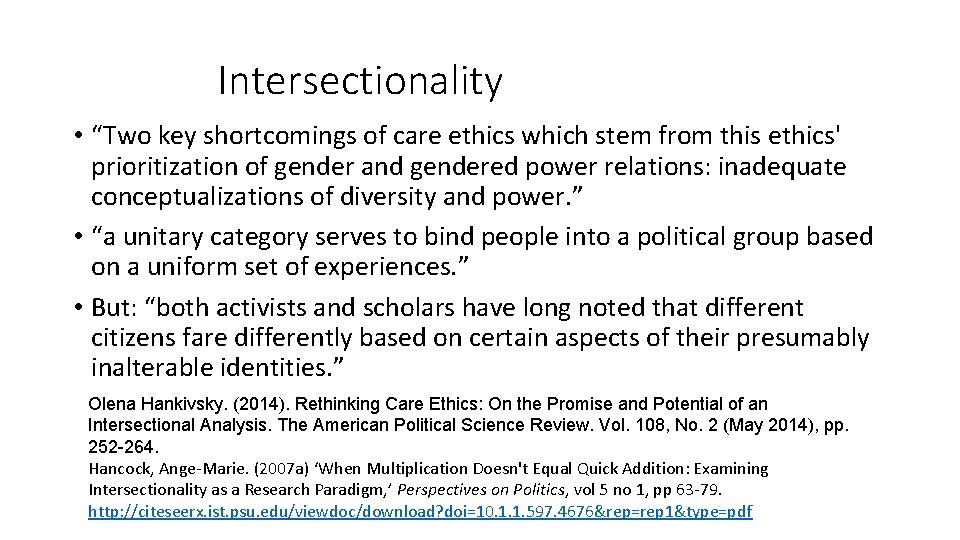 Intersectionality • “Two key shortcomings of care ethics which stem from this ethics' prioritization