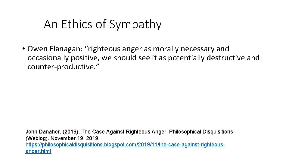 An Ethics of Sympathy • Owen Flanagan: “righteous anger as morally necessary and occasionally