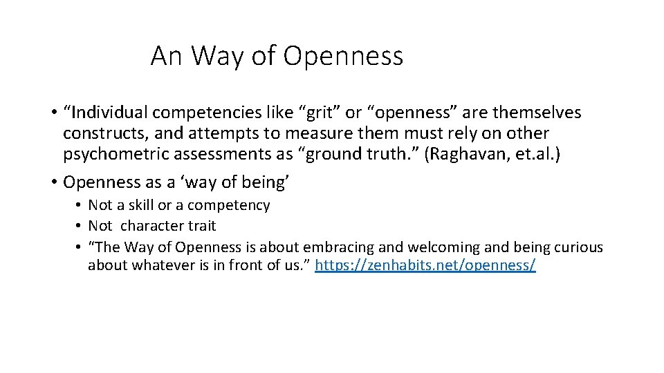 An Way of Openness • “Individual competencies like “grit” or “openness” are themselves constructs,