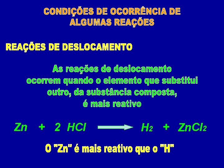 Zn + 2 HCl H 2 + Zn. Cl 2 