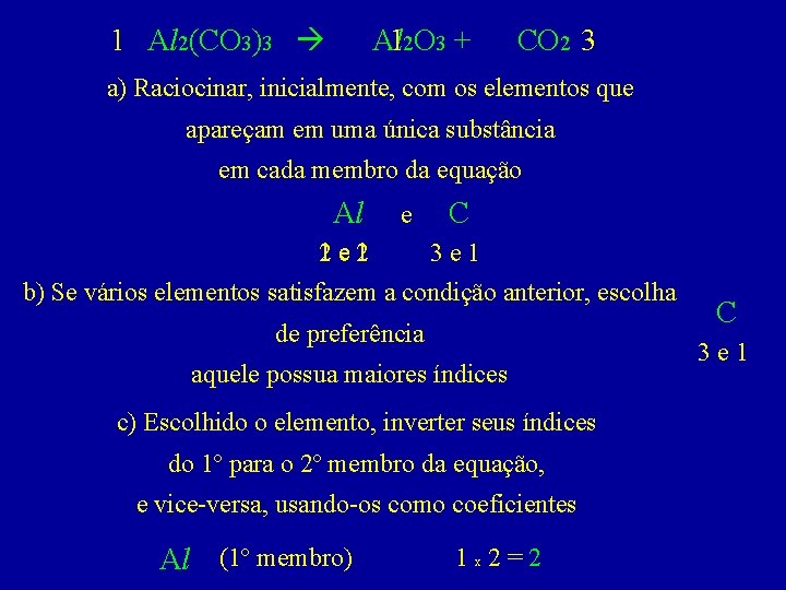 1 Al 2(CO 3)3 Al 12 O 3 + CO 2 3 a) Raciocinar,