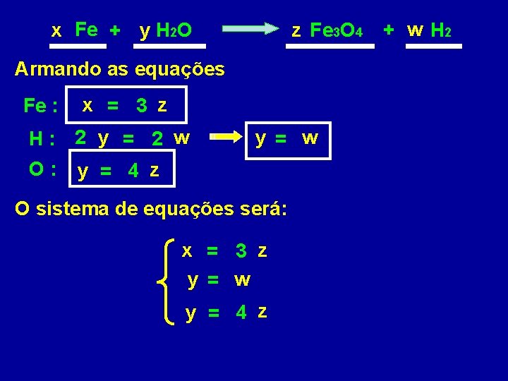x Fe + y H 2 O z Fe 3 O 4 Armando as