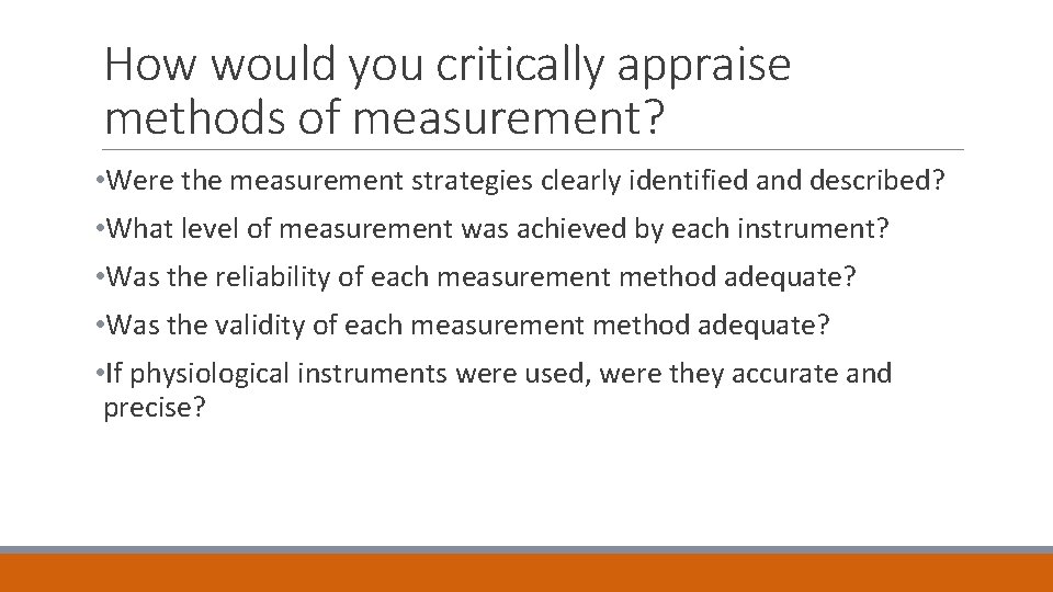 How would you critically appraise methods of measurement? • Were the measurement strategies clearly