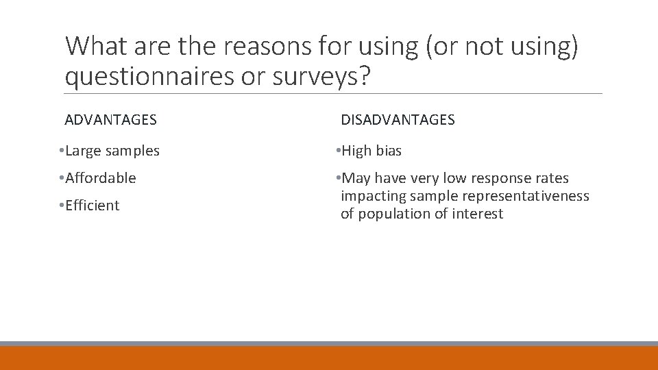 What are the reasons for using (or not using) questionnaires or surveys? ADVANTAGES DISADVANTAGES