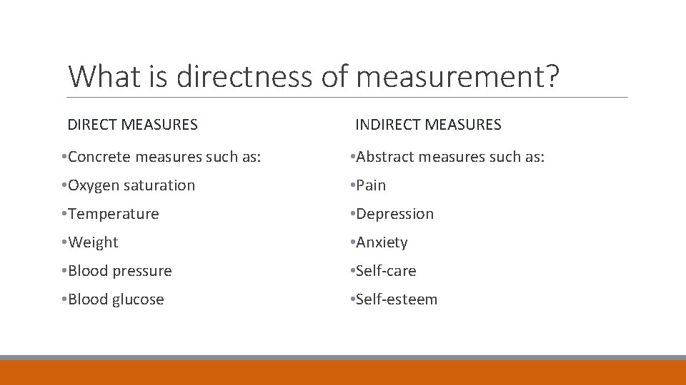 What is directness of measurement? DIRECT MEASURES INDIRECT MEASURES • Concrete measures such as: