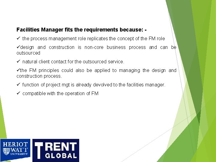 Facilities Manager fits the requirements because: ü the process management role replicates the concept Facilities Manager fits the requirements because: ü the process management role replicates the concept