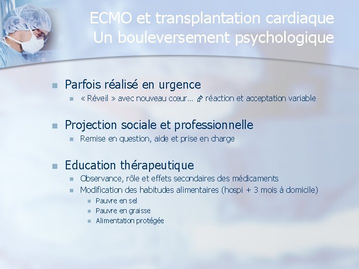 ECMO et transplantation cardiaque Un bouleversement psychologique n Parfois réalisé en urgence n n
