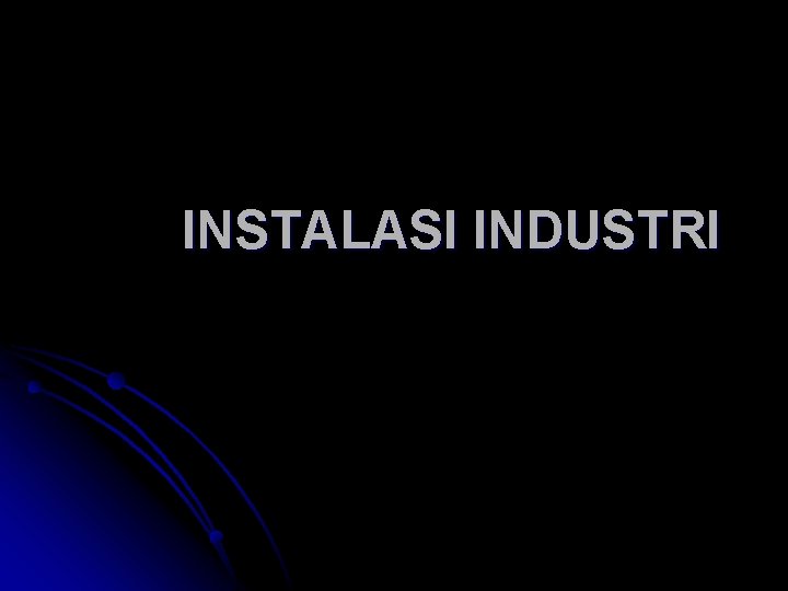 INSTALASI INDUSTRI 