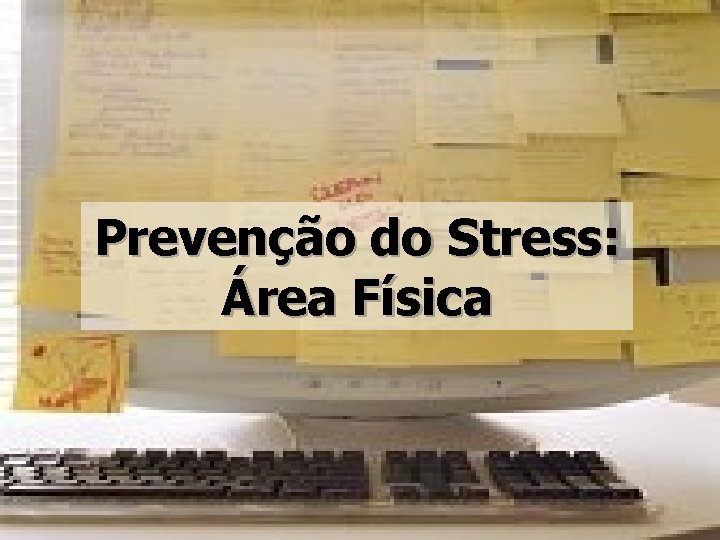Prevenção do Stress: Área Física 