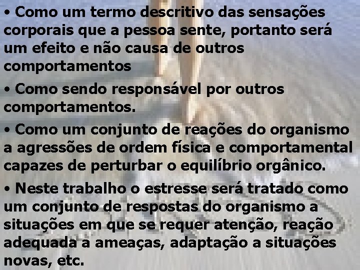  • Como um termo descritivo das sensações corporais que a pessoa sente, portanto