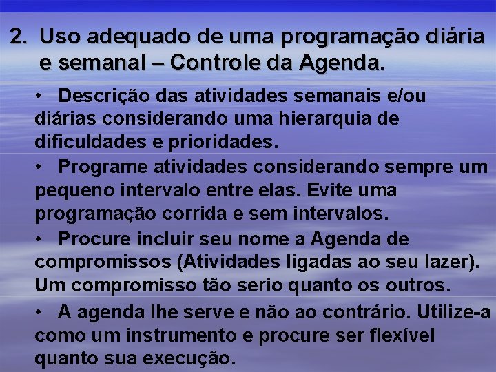 2. Uso adequado de uma programação diária e semanal – Controle da Agenda. •