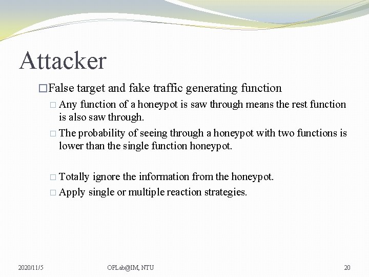 Attacker �False target and fake traffic generating function � Any function of a honeypot