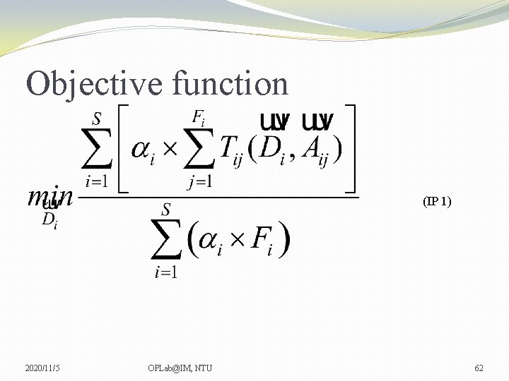 Objective function (IP 1) 2020/11/5 OPLab@IM, NTU 62 