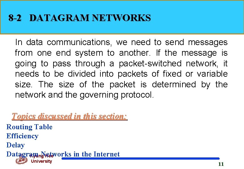 8 -2 DATAGRAM NETWORKS In data communications, we need to send messages from one