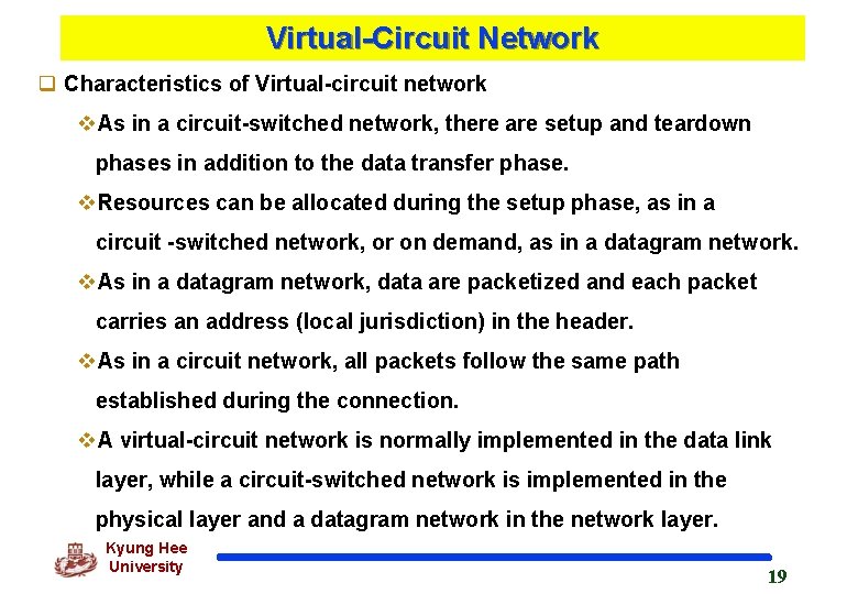 Virtual-Circuit Network q Characteristics of Virtual-circuit network v. As in a circuit-switched network, there